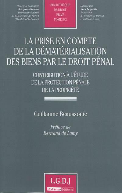 La prise en compte de la dématérialisation des biens par le droit pénal : contribution à l'étude de la protection pénale de la propriété