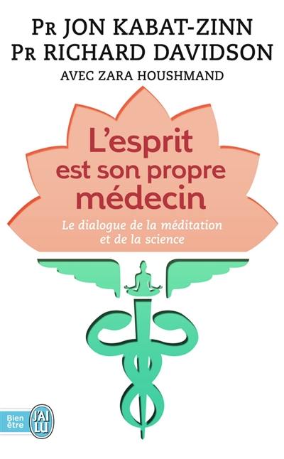 L'esprit est son propre médecin : le dialogue de la méditation et de la science