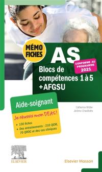 Mémo-fiches AS, aide-soignant : blocs de compétence 1 à 5 + AFGSU : conforme au programme 2021