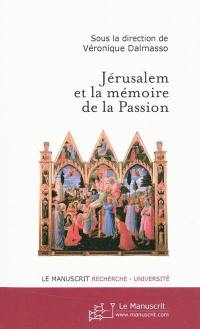 Jérusalem et la mémoire de la Passion : actes de la journée d'études 21 mars 2007