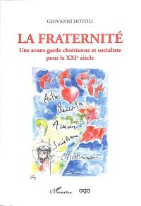 La fraternité : une avant-garde chrétienne et socialiste pour le XXIe siècle