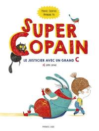 Super copain : le justicier avec un grand C (C comme copain)