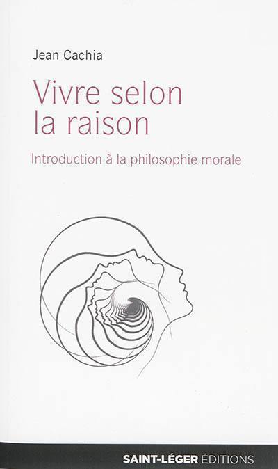 Vivre selon la raison : introduction à la philosophie morale