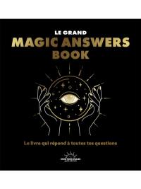 Le grand magic answers book : le livre qui répond à toutes tes questions