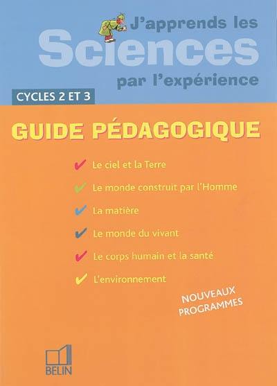 J'apprends les sciences par l'expérience, cycles 2 et 3 : guide pédagogique