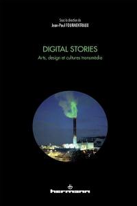 Digital stories : arts, design et cultures transmédia