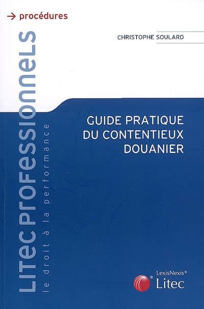 Guide pratique du contentieux douanier