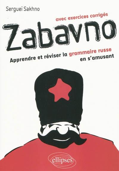 Zabavno, apprendre et réviser la grammaire russe en s'amusant : avec exercices corrigés