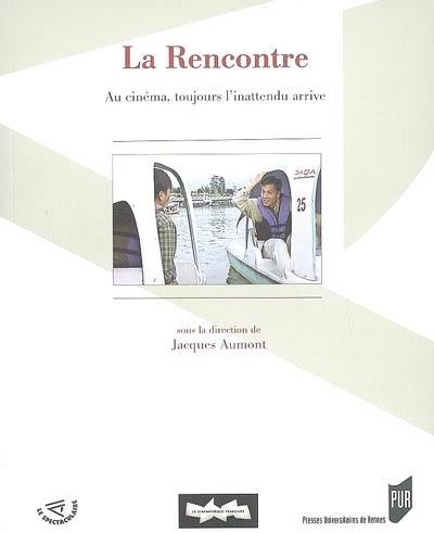 La rencontre : au cinéma, toujours l'inattendu arrive. Son aile indubitable en moi