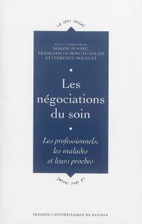 Les négociations du soin : les professionnels, les malades et leurs proches