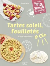 Tartes soleil, feuilletés & Cie : 80 recettes tendance