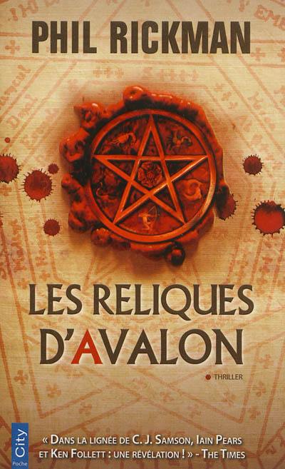 Les reliques d'Avalon : d'après les documents très personnels du Dr John Dee, astrologue et consultant de la reine Elisabeth