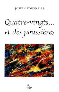 Quatre-vingts... et des poussières