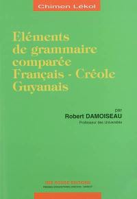 Eléments de grammaire comparée : français-créole, guyanais