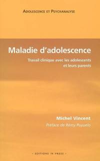 Maladie d'adolescence : travail clinique avec les adolescents et leurs parents