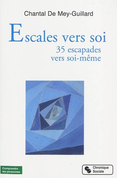 Escales vers soi : 35 escapades vers soi-même