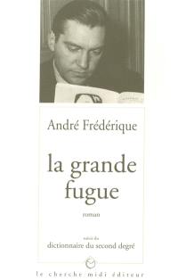 La grande fugue. Dictionnaire du second degré