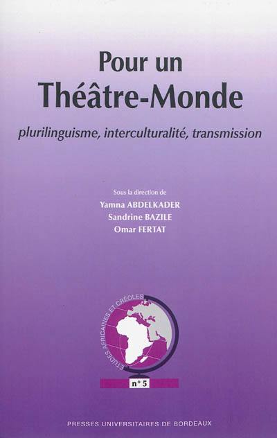 Pour un théâtre-monde : plurilinguisme, interculturalité, transmission