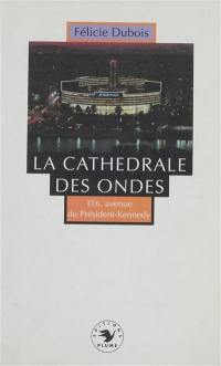 La Cathédrale des ondes : bon anniversaire ! 116, avenue du Président-Kennedy