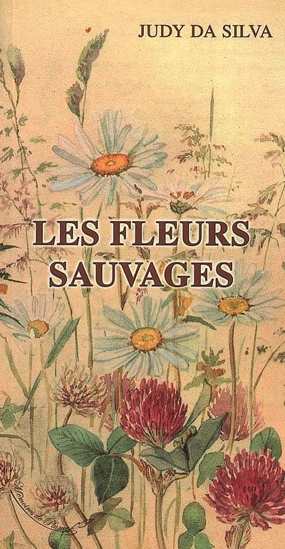 Les fleurs sauvages : recueil poétique