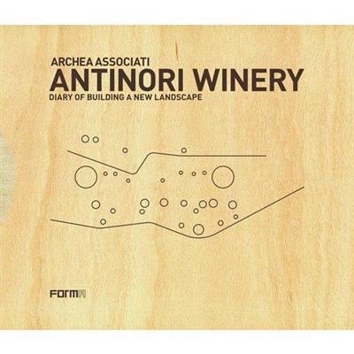 Archea Associati : Antinori Winery : Diary of Building a New Landscape