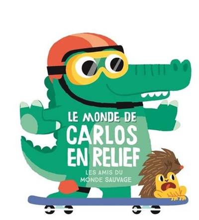 Le monde de Carlos en relief : les amis du monde sauvage