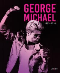 George Michael : 1963-2016