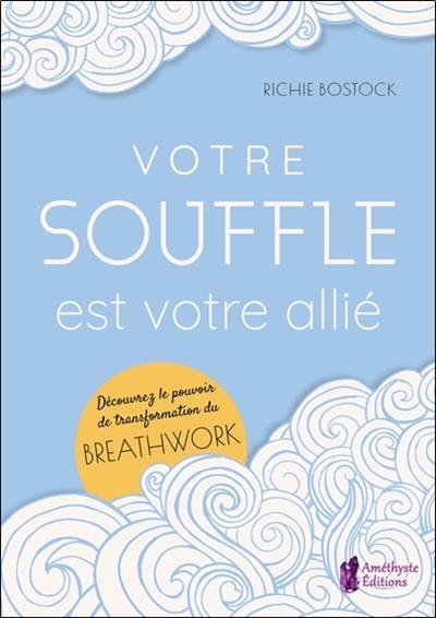 Votre souffle est votre allié : découvrez le pouvoir de transformation du Breathwork