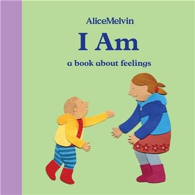 Alice Melvin I Am a book about feelings