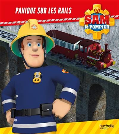 Sam le pompier. Panique sur les rails