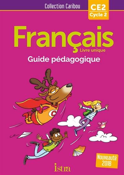 Français CE2, cycle 2 : guide pédagogique