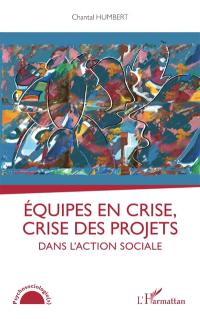 Equipes en crise, crise des projets : dans l'action sociale