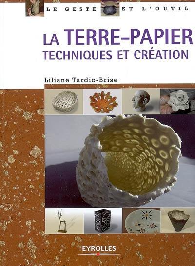 La terre papier : techniques et création