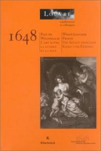 1648 paix de Westphalie : l'art entre la guerre et la paix. 1648 Westfälischer Friede : die Kunst zwischen Krieg und Frieden : actes du colloque