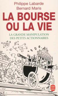 La Bourse ou la vie : la grande manipulation des petits actionnaires