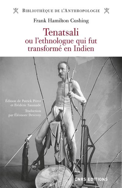 Tenatsali ou L'ethnologue qui fut transformé en Indien