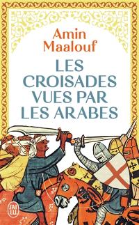 Les croisades vues par les Arabes