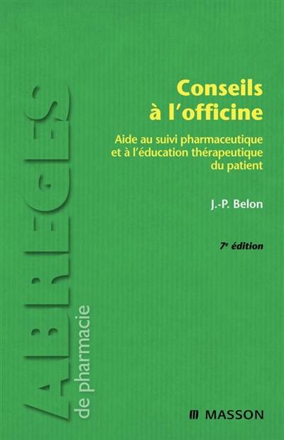 Conseils à l'officine : aide au suivi pharmaceutique et à l'éducation thérapeutique du patient