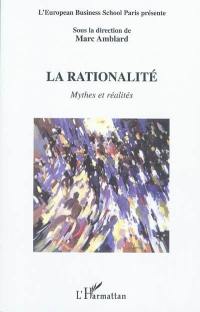 La rationalité : mythes et réalités