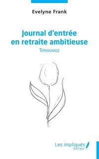 Journal d'entrée en retraite ambitieuse : témoignage