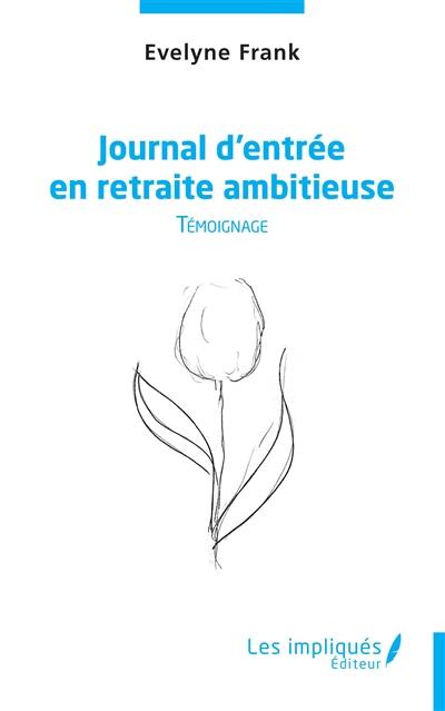 Journal d'entrée en retraite ambitieuse : témoignage