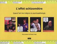 L'effet schizomètre : quand l'art brut dégivre la psychopathologie