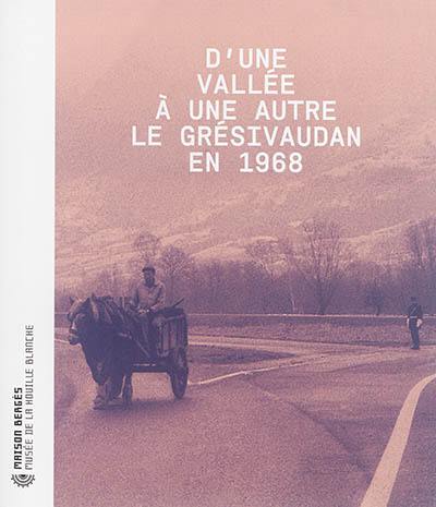 D'une vallée à une autre, le Grésivaudan en 1968