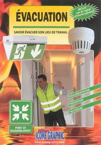 Evacuation : savoir évacuer son lieu de travail : réglementation, prévention, procédure