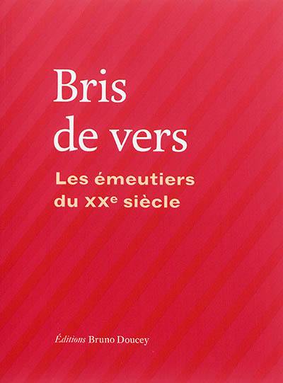 Bris de vers : les émeutiers du XXe siècle