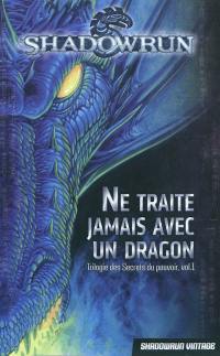 Trilogie des secrets du pouvoir. Vol. 1. Ne traite jamais avec un dragon