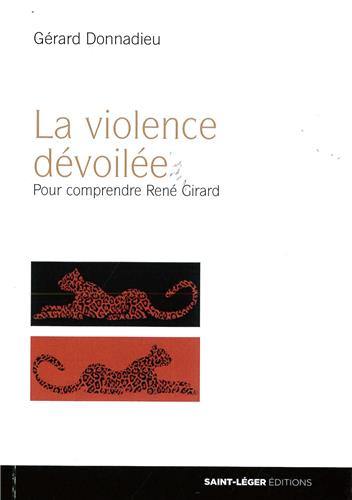 La violence dévoilée : pour comprendre René Girard