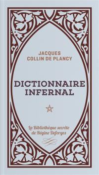 Dictionnaire infernal ou Répertoire universel des êtres, des personnages, des livres, des faits et des choses qui tiennent aux apparitions, aux divinations, à la magie, au commerce de l'enfer... : approuvé par monseigneur l'archevêque de Paris, en 1844. Vol. 1