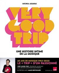 Very good trip : une histoire intime de la musique : entretiens avec Maud Berthomier