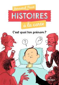 Histoires à la carte. C'est quoi ton prénom ?